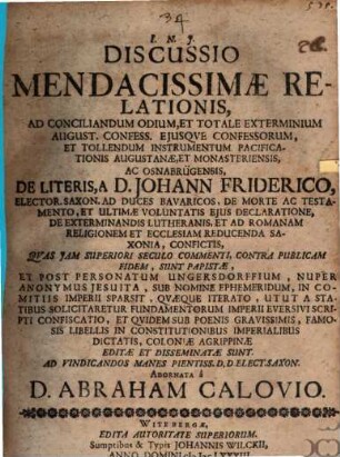 Discussio mendacissimae relationis, ad conciliandum odium, et totale exterminium August. Confess. ...
