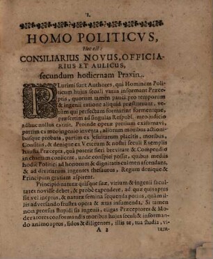 Homo politicus, hoc est: Consiliarius novus officiarius et aulicus, secundum hodiernam praxin