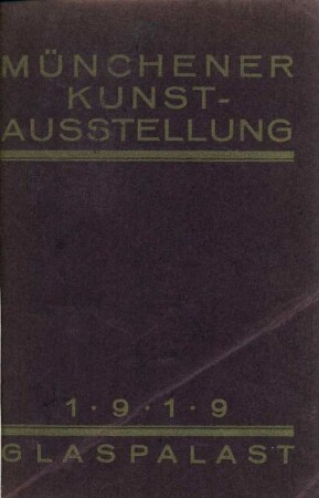 Münchener Kunst-Ausstellung 1919 im Glaspalast : 1. Aug. bis Oktober ; offizieller Katalog