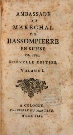 Ambassade Du Marechal De Bassompierre En Suisse l'An 1625. 1