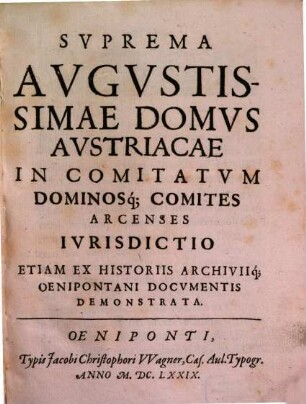 Suprema augustissimae domus Austriacae in comitatum dominos ... Comites arcenses iurisdictio