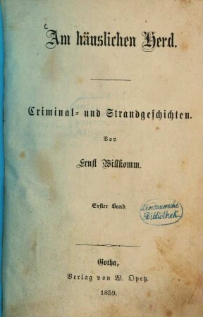 Am häuslichen Herd : Criminal- und Strandgeschichten. Von Ernst Willkomm. 1