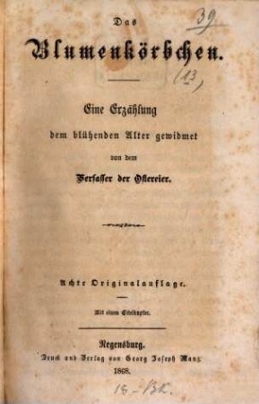 Das Blumenkörbchen : eine Erzählung dem blühenden Alter gewidmet ; mit einem Titelkupfer