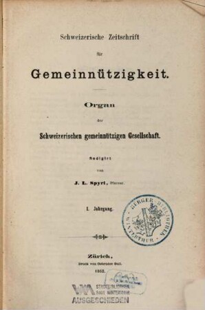 Schweizerische Zeitschrift für Gemeinnützigkeit : Organ für Fragen des Sozialwesens = Revue suisse d'utilité publique = Rivista svizzera d'utilità pubblica. 1, 1. 1862