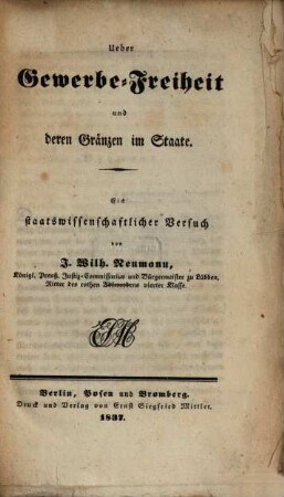 Ueber Gewerbe-Freiheit und deren Gränzen im Staate : ein staatswissenschaftlicher Versuch