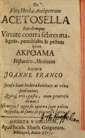 De vera herba antiquorum acetosella ejusdemque virtute contra febres malignas petechiales & pestem ipsam akroama historico-medicum