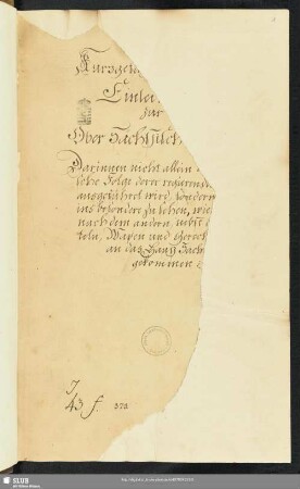 Kurtzgefa[sste] Einlei[tung] zur Ober-Sächßisch[en Historie] Darinnen nicht allein [ ]sche Folge derer regierenden [ ] ausgeführet wird, sondern [ ] ins besondere zu sehen, wie [ ] nach dem andern, nebst [ ]teln, Wapen und Gerech[ ] an das Hauß Sach[ ] gekommen - Mscr.Dresd.J.43.f