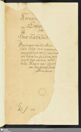 Kurtzgefa[sste] Einlei[tung] zur Ober-Sächßisch[en Historie] Darinnen nicht allein [ ]sche Folge derer regierenden [ ] ausgeführet wird, sondern [ ] ins besondere zu sehen, wie [ ] nach dem andern, nebst [ ]teln, Wapen und Gerech[ ] an das Hauß Sach[ ] gekommen - Mscr.Dresd.J.43.f