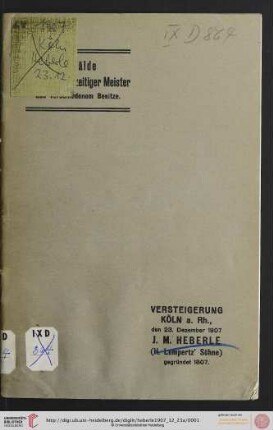 Versteigerung zu Köln / J. M. Heberle (H. Lempertz' Söhne): Katalog: Gemälde älterer und neuzeitiger Meister aus verschiedenem Besitze : Versteigerung zu Köln a. Rh.: Montag, den 23. Dezember 1907