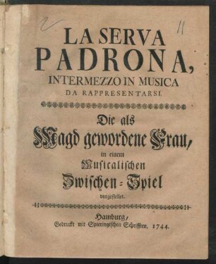 La Serva Padrona : in einem Musicalischen Zwischen-Spiel vorgestellet.