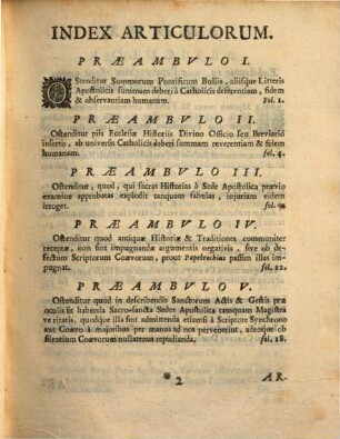 Exhibitio Errorum Quos P. Daniel Papebrochius Societatis Jesu, Suis in notis ad Acta Sanctorum commisit Contra Christi Domini Paupertatem, Aetatem, &c. Summorum Pontificum Acta & Gesta, Bullas; Brevia & Decreta; Concilia; S. Scripturam; Ecclesiae Capitis Primatum & Unitatem; S.R.E. Cardinalium dignitatem & authoritatem; Sanctos ipsos, eorum cultum, Reliquias, Acta & Scripta; Indulgentiarum antiquitatem; Historias Sacras; Breviaria, Missalia, Martyrologia, Kalendaria, receptasque in Ecclesia traditiones ac relevationes, nec non alia quaevis antiqua Monumenta Regnorum, Regionum, Civitatum, ac omnium fere Ordinum; idque nonnisi ex meris coniecturis, argutiis negativis, insolentibus censuris, satyris ac sarcasmis, cum Aethnicis, Haeresiarchis, Haereticis aliisque Authoribus ab Ecclesia damnatis