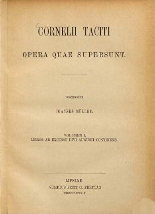 Cornelii Taciti opera quae supersunt : recensuit Ioannes Müller. I
