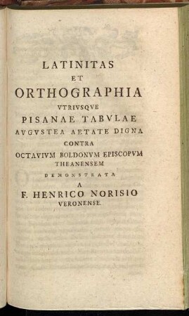 Latinitas Et Orthographia Vtrivsqve Pisanae Tabulae ...