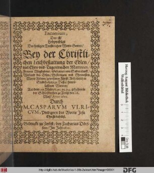 Encomium, Das ist/ Lobpredigt Des heiligen Trostreichen Wortes Gottes : Bey der Christlichen Leichbestattung der ... Frawen Magdalenae/ Geborner von Seidersdorff/ Weiland des ... Moritz Ridern/ gewesenen Fürstl. Anhaltischen Stadthalters zu Dessa hinterlassener Witwen/ Aus dem 119. Psalm/ v. 92. 93. 94. gehalten in der Schloßkirchen zu Zerbst/ den 16. Maii/ Anno 1610.