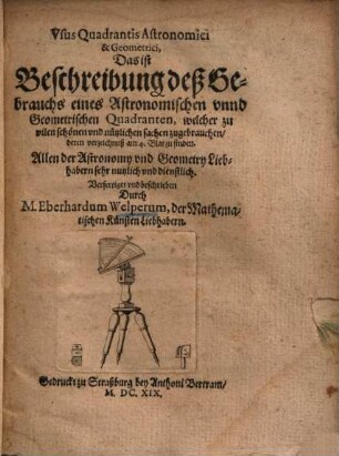 Usus Quadrantis astronomici et geometrici d.i. Beschreibung deß Gebrauchs eines Astronomischen unnd Geometrischen Quadranten
