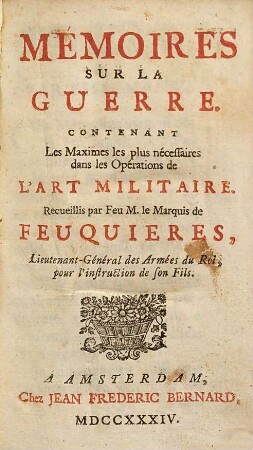 Mémoires sur la guerre : contenant les maximes les plus nécessaires dans les opérations de l'art militaire