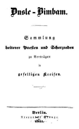 Dusle-Bimbam : Sammlung heiterer Poesien und Scherzreden zu Vorträgen in geselligen Kreisen