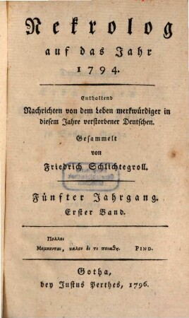 Nekrolog : auf das Jahr ... enthaltend Nachrichten von d. Leben merkwürdiger in diesem Jahre verstorbener Deutscher. 5, 1. 1794 (1796)