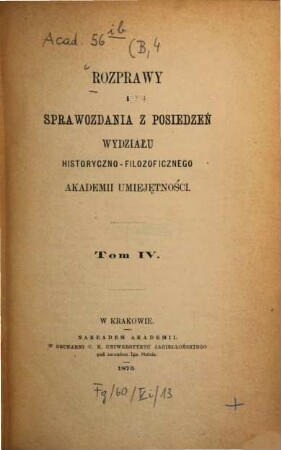 Rozprawy i sprawozdania z posiedzeń Wydziału Historyczno-Filozoficznego Akademii Umieje̜tności. 4. 1875