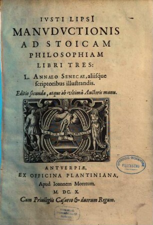 Ivsti Lipsi[i] Manvdvctionis Ad Stoicam Philosophiam Libri Tres : L. Annaeo Senecae, aliisque scriptoribus illustrandis