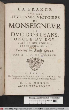 La France : Svr Les Hevrevse Victoires De Monseignevr Le Duc d'Orleans, Oncle Dv Roy, Chef De Son Conseil, Et Son Generalissime