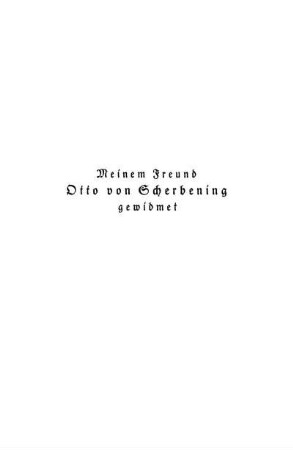 Meinem Freund Otto von Scherbening gewidmet