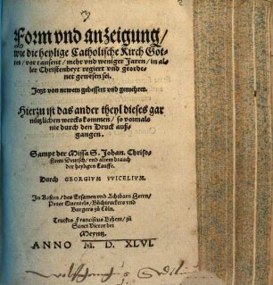 Form vnd anzeigung, wie die heylige Catholische Kirch Gottes, vor tausent, mehr vnd weniger Jaren, in aller Christenheyt regiert vnd geordenet gewesen sei