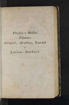 Physici et Medici Veteres: Graeci, Arabes, Latini et Latino-Barbari.