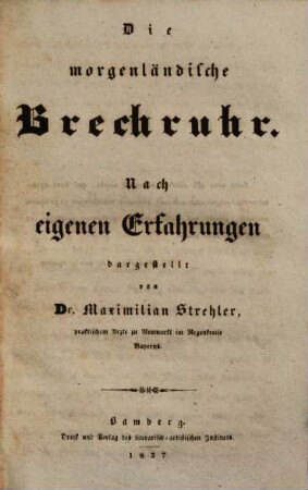 Die morgenländische Brechruhr : nach eigenen Erfahrungen dargestellt