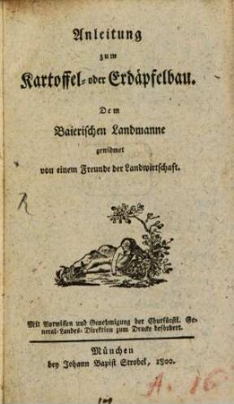 Anleitung zum Kartoffel- und Erdäpfelbau : Dem Baierischen Landmanne gewidmet