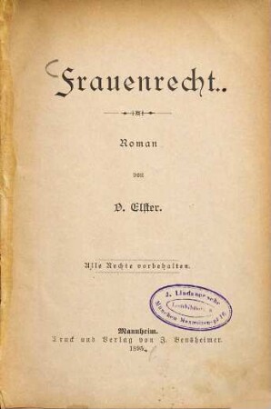 Frauenrecht : Roman von O[tto] Elster, 1