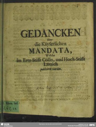 Gedancken über die Käyserlichen Mandata, Welche im Ertz-Stifft Cölln, und Hoch-Stifft Lüttich publiciret worden