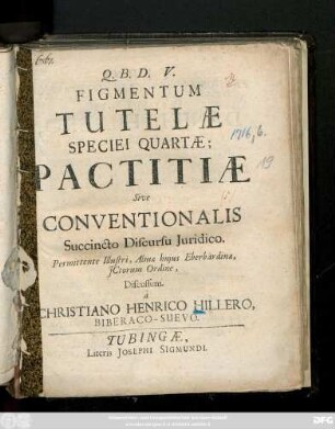 Figmentum Tutelæ Speciei Quartæ; Pactitiæ Sive Conventionalis Succincto Discursu Juridico ... Discussum