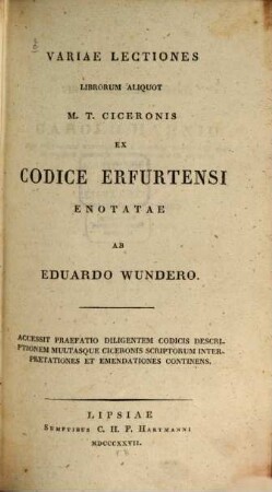 Variae Lectiones librorum aliquot M. T. Ciceronis ex Codice Erfurtensi enotatae