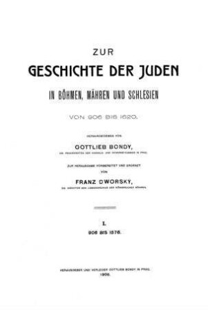 Zur Geschichte der Juden in Böhmen, Mähren und Schlesien : von 906 bis 1620 / hrsg. von Gottlieb Bondy. Zur Hrsg. vorb. u. erg. von Franz Dworsky
