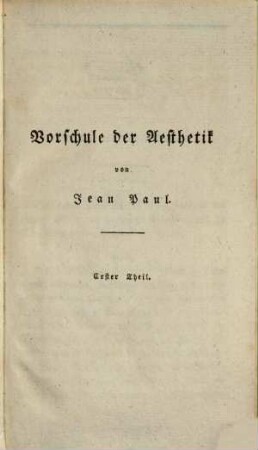 Jean Paul's sämmtliche Werke, 9,1 = 41. Vorschule der Aesthetik : erster Theil