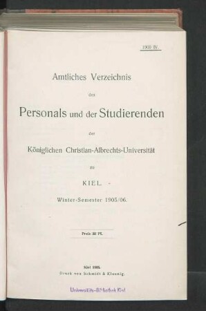 WS 1905/06: Amtliches Verzeichnis des Personals und der Studierenden der Königlichen Christian-Albrechts-Universität zu Kiel. Winter-Semester 1905/06.