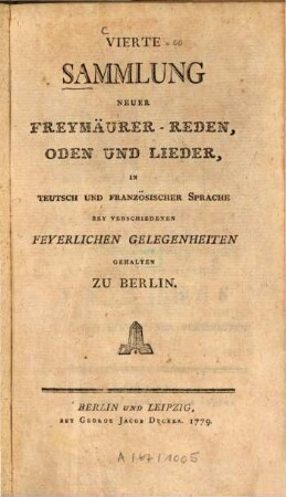Sammlung Neuer Freymäurer-Reden, Oden und Lieder : In Teutsch Und Französischer Sprache Bey Verschiedenen Feyerlichen Gelegenheiten Gehalten In Der Loge Zu Den Drey Weltkugeln Zu Berlin, 4