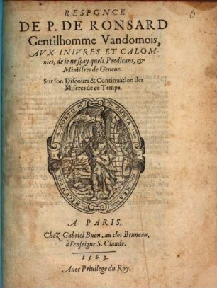 Responce de P. de Ronsard ... aux injures et calomnies de ... Predicans ... de Geneve sur son Discours ... des miseres de ce Temps