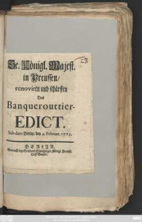 Se. Königl. Majest. in Preussen/ renoviren und schärffen Das Banquerouttier-Edict : Sub dato Berlin/ den 4. Februar. 1723.