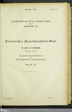 II. Etat der Zuschüsse. Abschnitt C und D. Allgemeine Staatsbedürfnisse und Gesammtministerium nebst Dependenzen. Cap. 22-37