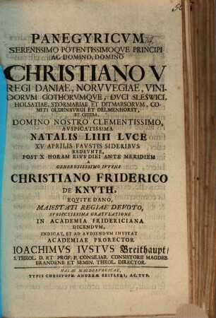 Panegyricum serenissimo potentissimoque principi ac domino, domino Christiano V. regi Daniae ... natalis LIIII luce ... redeunte : a generosissimo iuvene Christiano Friderico de Knuth ... dicendum