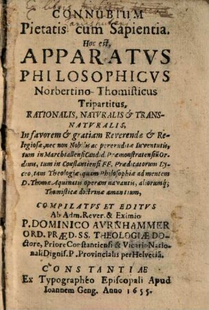 Connubium pietatis cum sapientia : h. e. apparatus philosophicus Norbertino-Thomisticus tripartitus,rationalis, naturalis et transnaturalis