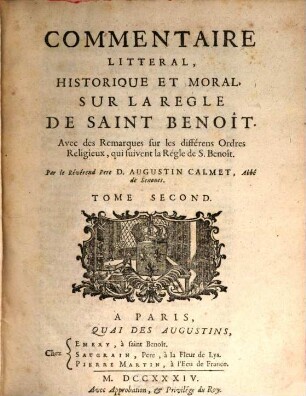 Commentaire Litteral, Historique Et Moral, Sur La Regle De Saint Benoît : Avec des Remarques sur les différens Ordres Religieux, qui suivent la Régle de S. Benoît, 2