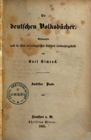 Die deutschen Volksbücher : gesammelt und in ihrer ursprünglichen Echtheit wiederhergestellt ; mit Holzschnitten, 12
