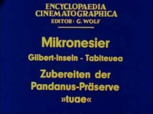 Mikronesier (Gilbert-Inseln, Tabiteuea) - Zubereiten der Pandanus-Präserve »tuae«