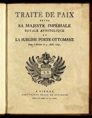 Traité De Paix Entre Sa Majesté Impériale Royale Apostolique Et La Sublime Porte Ottomane : Fait à Sistow le 4. Août 1791.