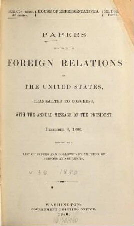 Papers relating to the foreign relations of the United States : transmitted to Congress with the Annual message of the President. 1880 = congr. 46, Sess. 3 = 38