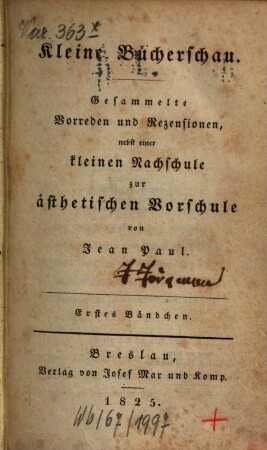 Kleine Bücherschau : gesammelte Vorreden und Rezensionen, nebst einer kleinen Nachschule zur ästhetischen Vorschule, 1. Bändchen