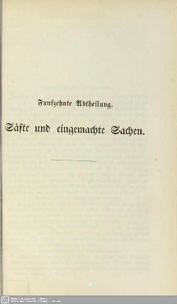 Funfzehnte Abtheilung. Säfte und eingemachte Sachen